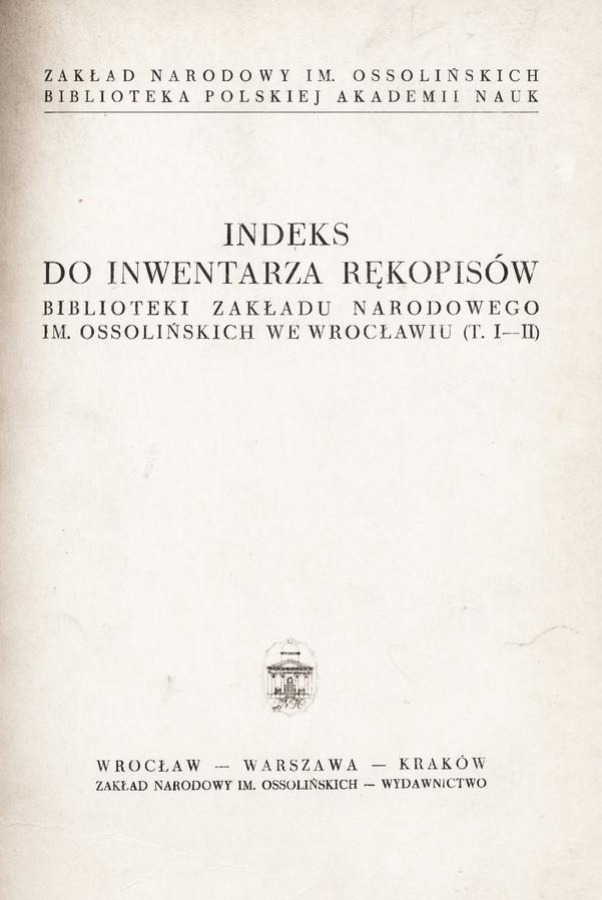 Indeks do Inwentarza rękopisów Biblioteki Zakładu Narodowego im. Ossolińskich we Wrocławiu (T. 1-2)