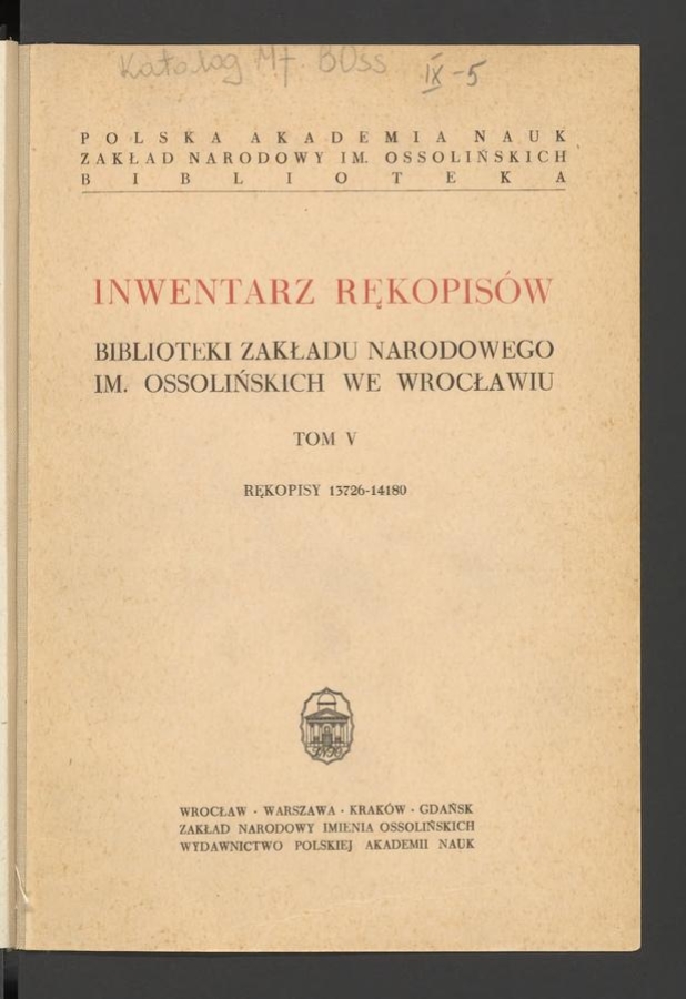 Inwentarz rękopisów Biblioteki Zakładu Narodowego im. Ossolińskich we Wrocławiu. Tom 5, Rękopisy 13726-14180