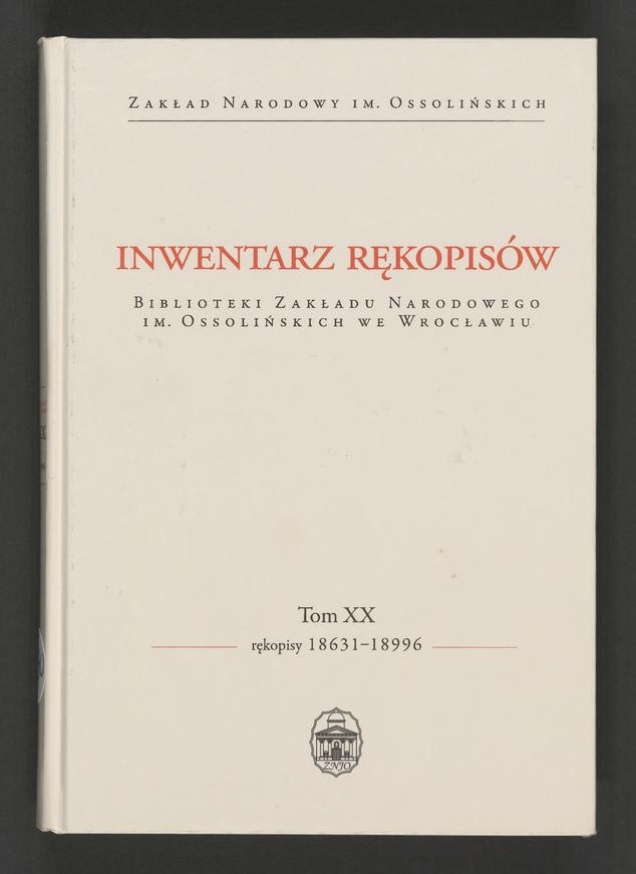 Inwentarz rękopisów Biblioteki Zakładu Narodowego im. Ossolińskich we Wrocławiu. Tom 20, Rękopisy 18631-18996